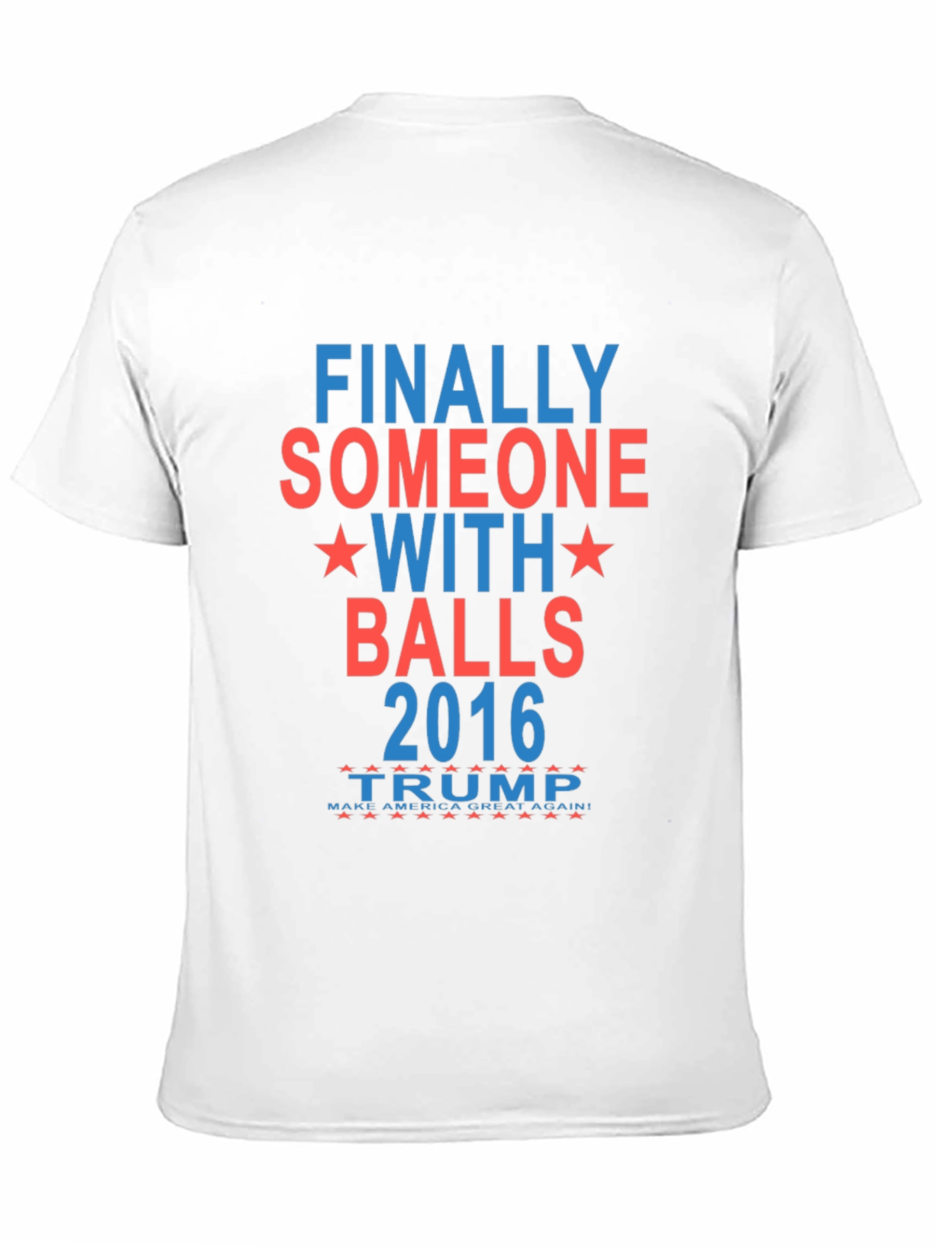 Finally Someone With Balls 2016 Trump T-Shirt