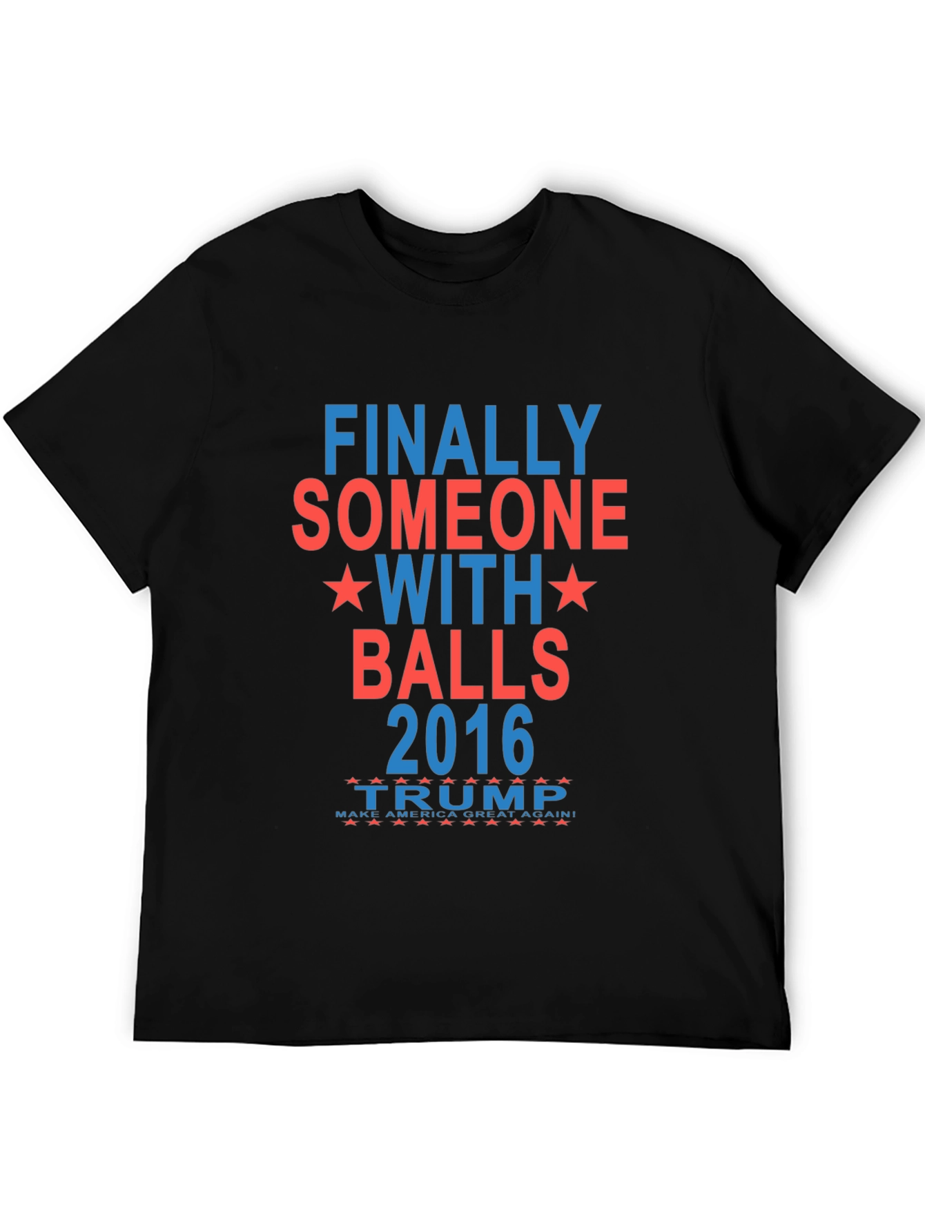Finally Someone With Balls 2016 Trump T-Shirt