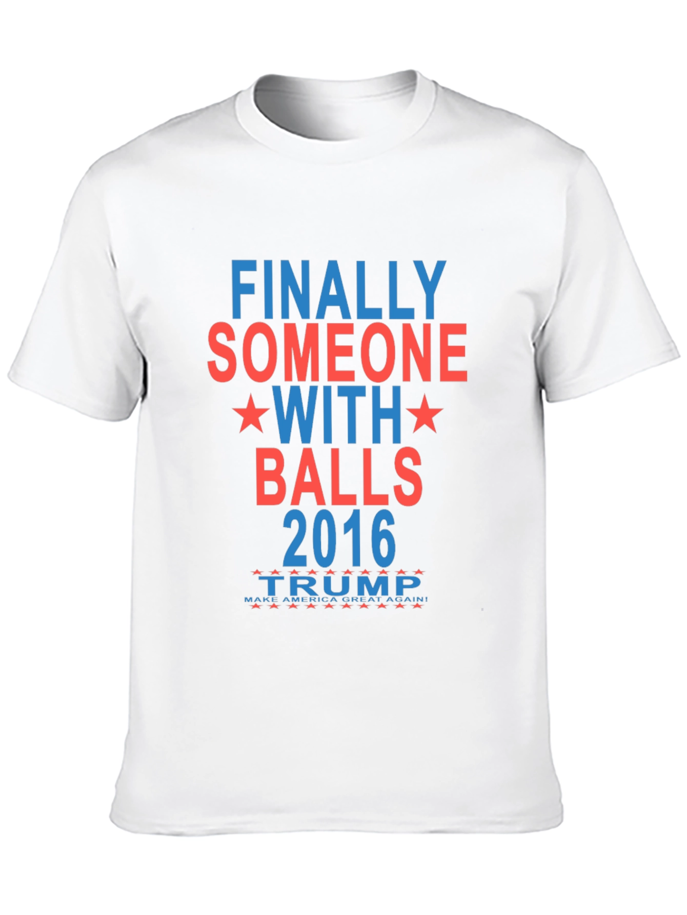 Finally Someone With Balls 2016 Trump T-Shirt
