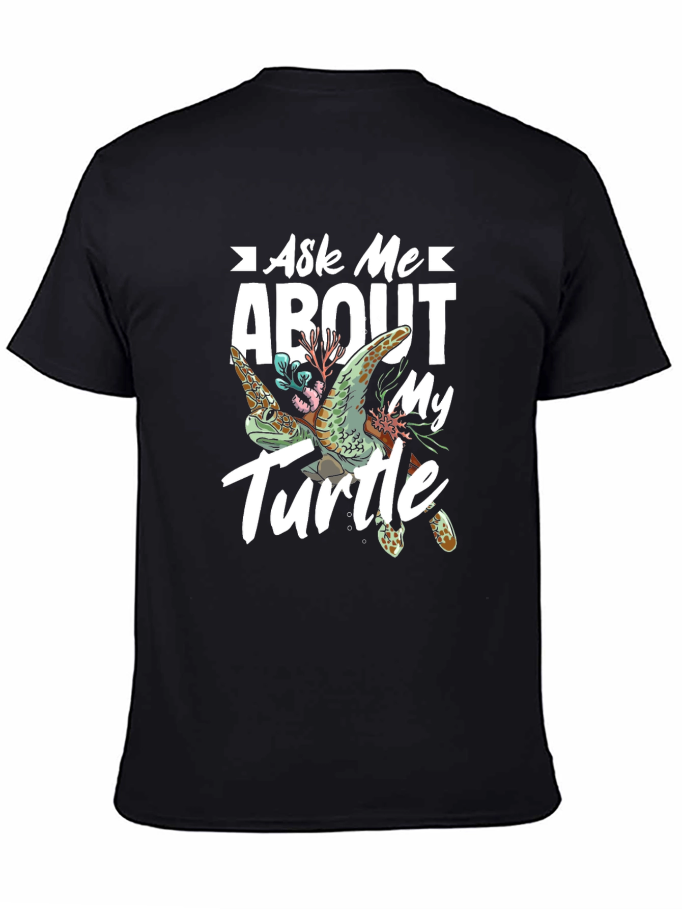 Ask Me About My Turtle T-Shirt