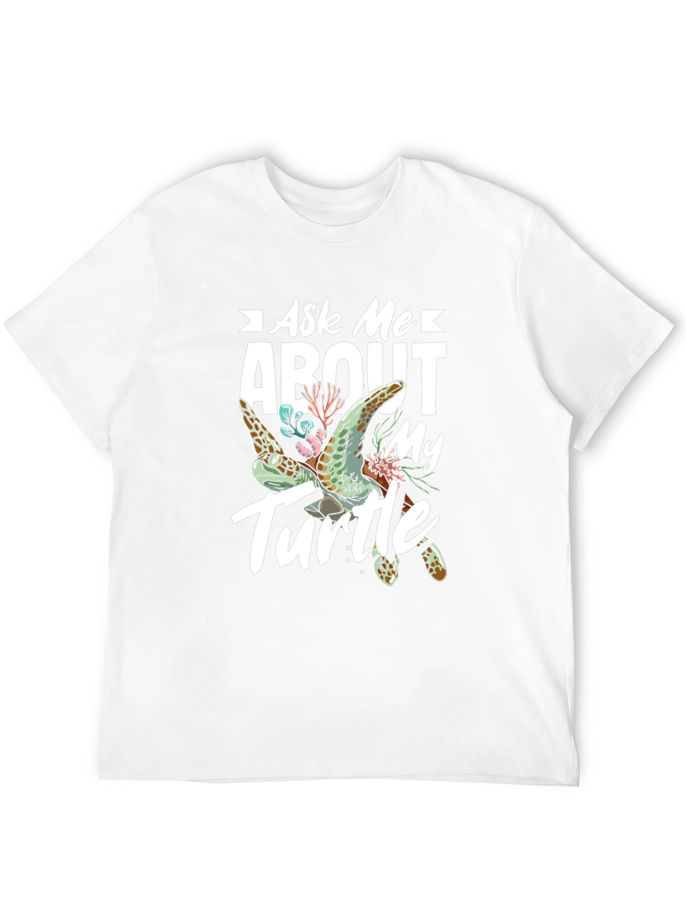 Ask Me About My Turtle T-Shirt
