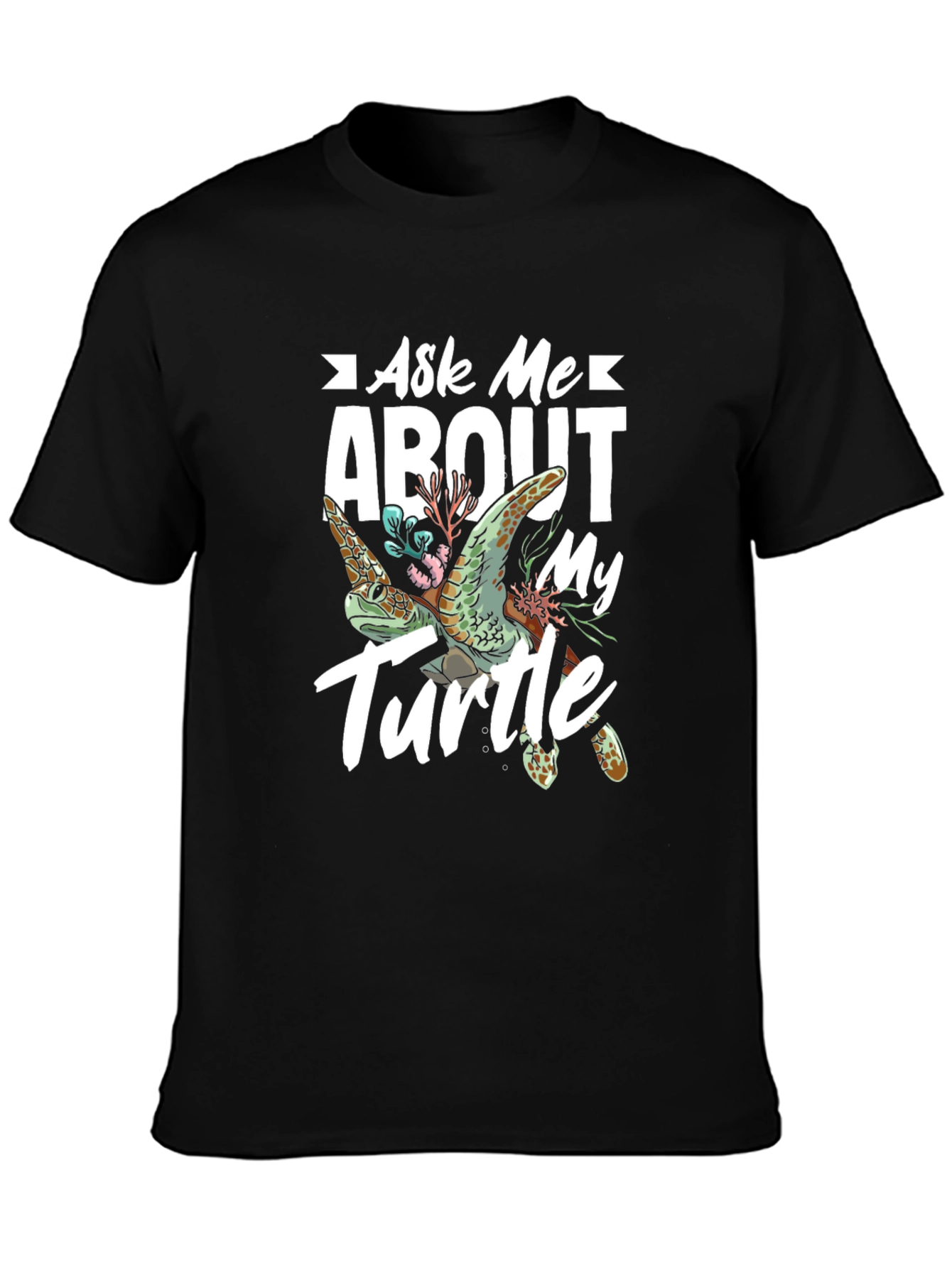 Ask Me About My Turtle T-Shirt