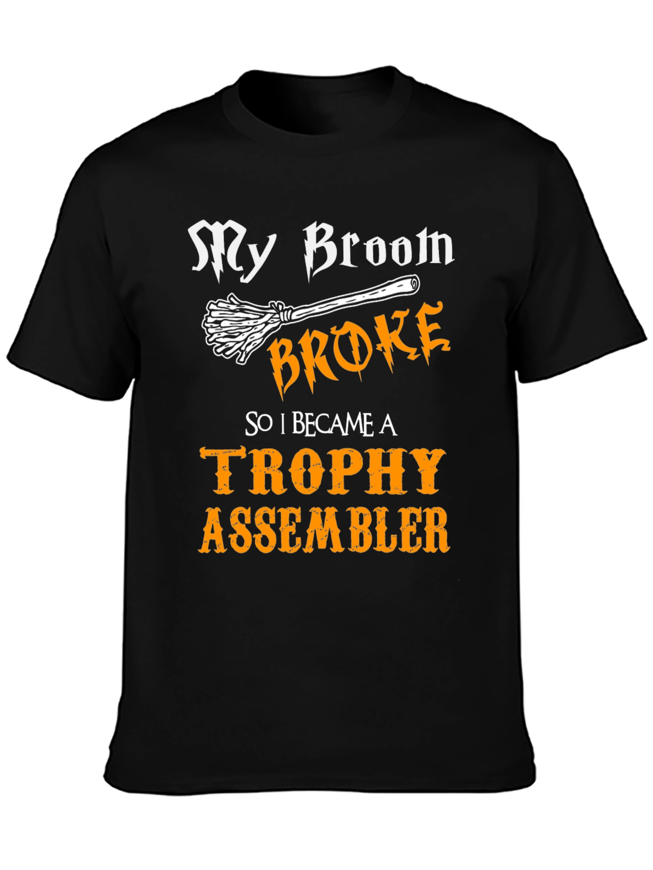 My Broom Broke Trophy Assembler Graphic Tee