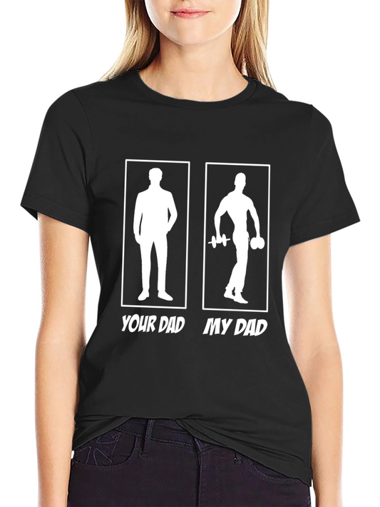 Your Dad My Dad T-Shirt - Funny Gym Workout Tee