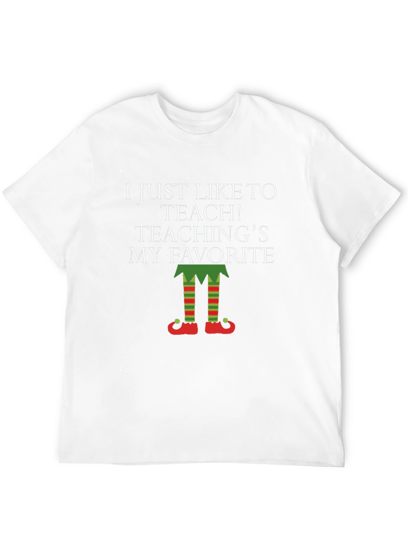 Teaching is My Favorite T-Shirt Elf Legs