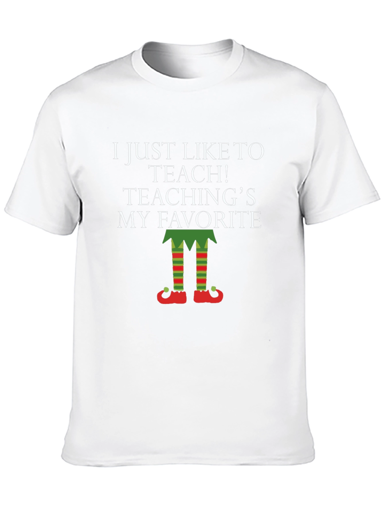 Teaching is My Favorite T-Shirt Elf Legs