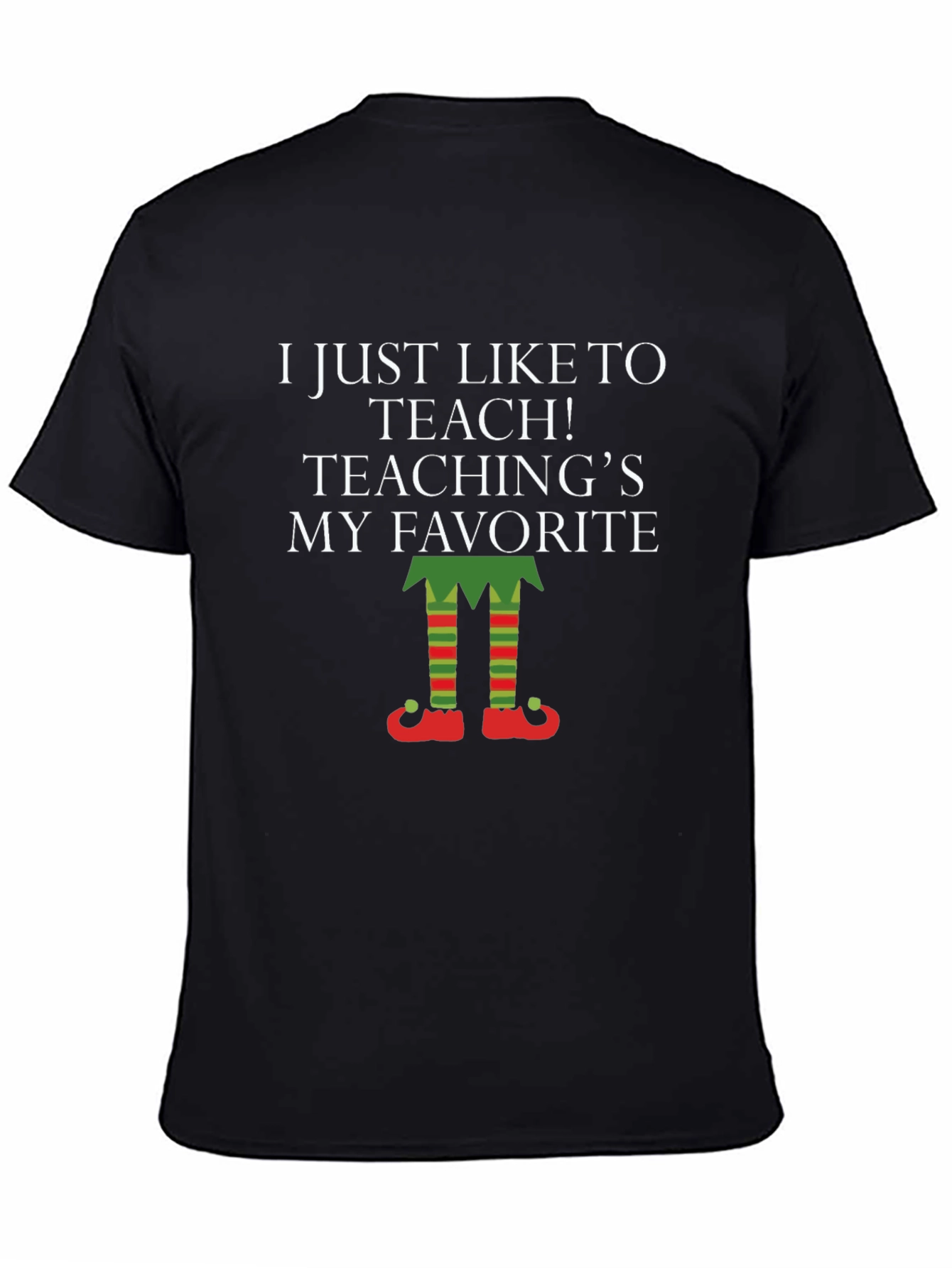 Teaching is My Favorite T-Shirt Elf Legs