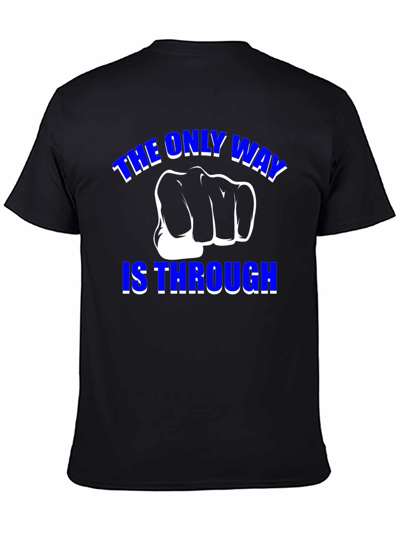 The Only Way is Through - Motivational Graphic T-Shirt
