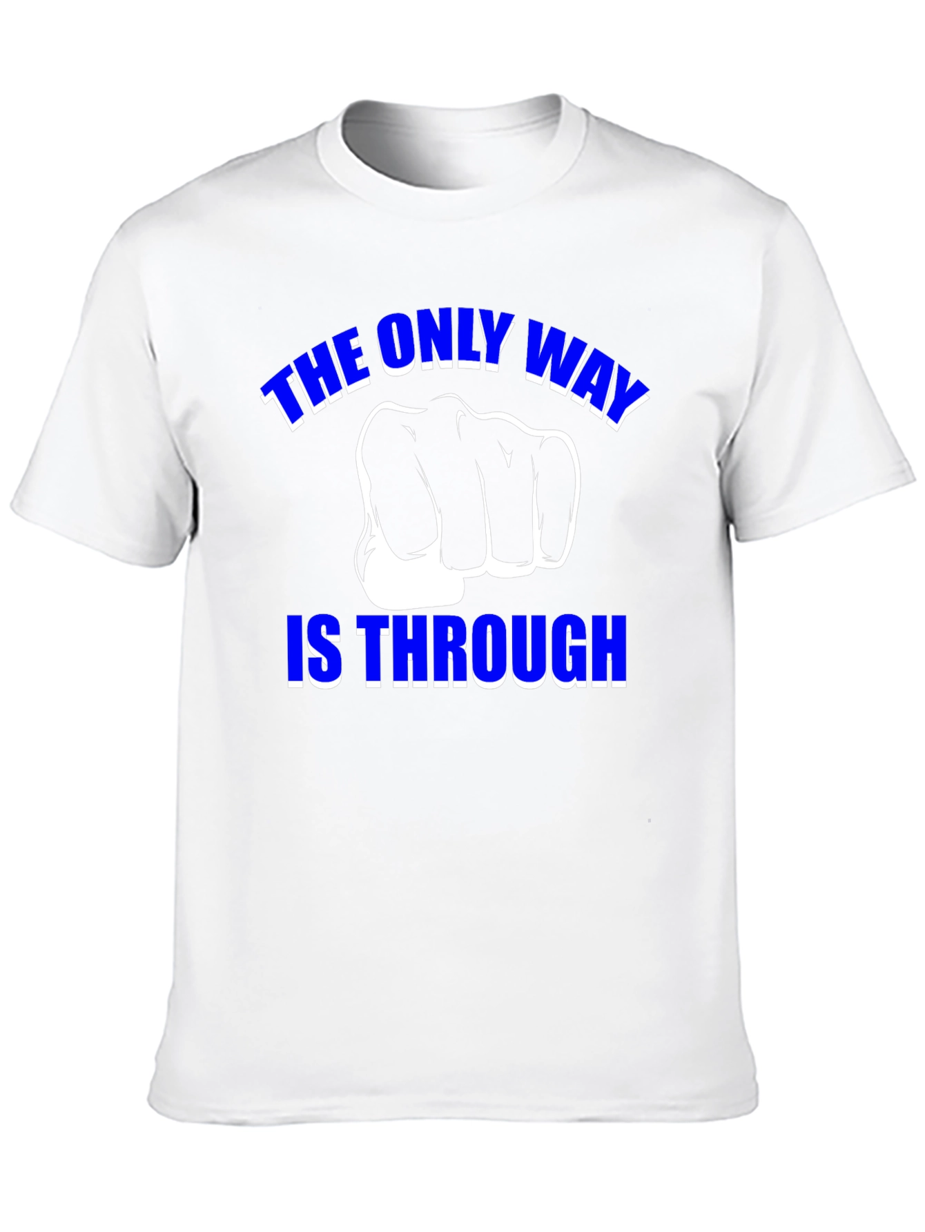The Only Way is Through - Motivational Graphic T-Shirt