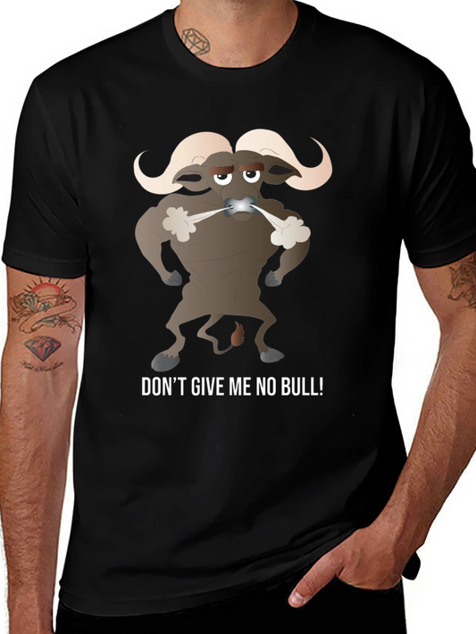 Funny Bull Graphic T-Shirt - Dont Give Me No Bull!