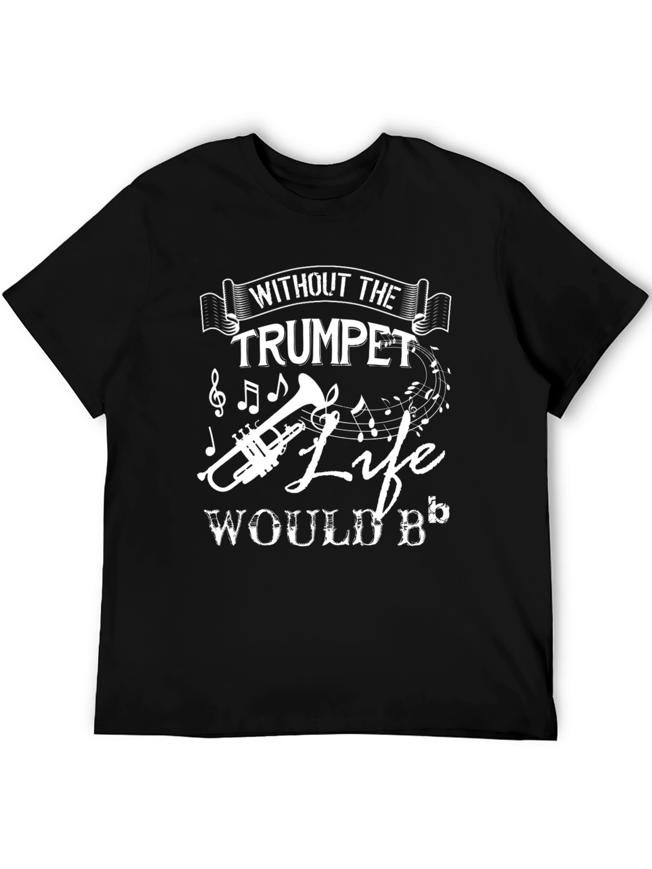 Trumpet Music T-Shirt - Life Would B Flat