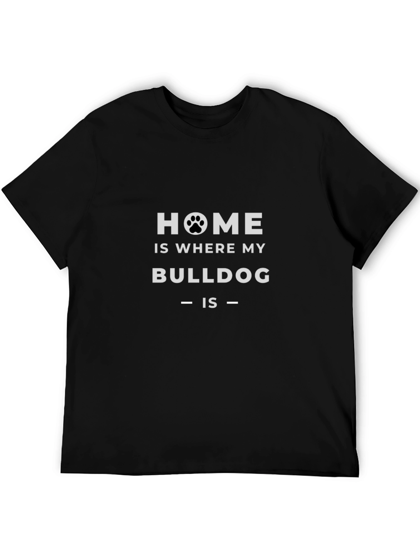 Home is Where My Bulldog is T-Shirt