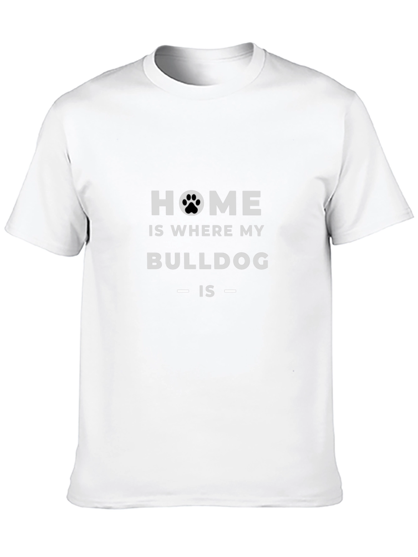 Home is Where My Bulldog is T-Shirt