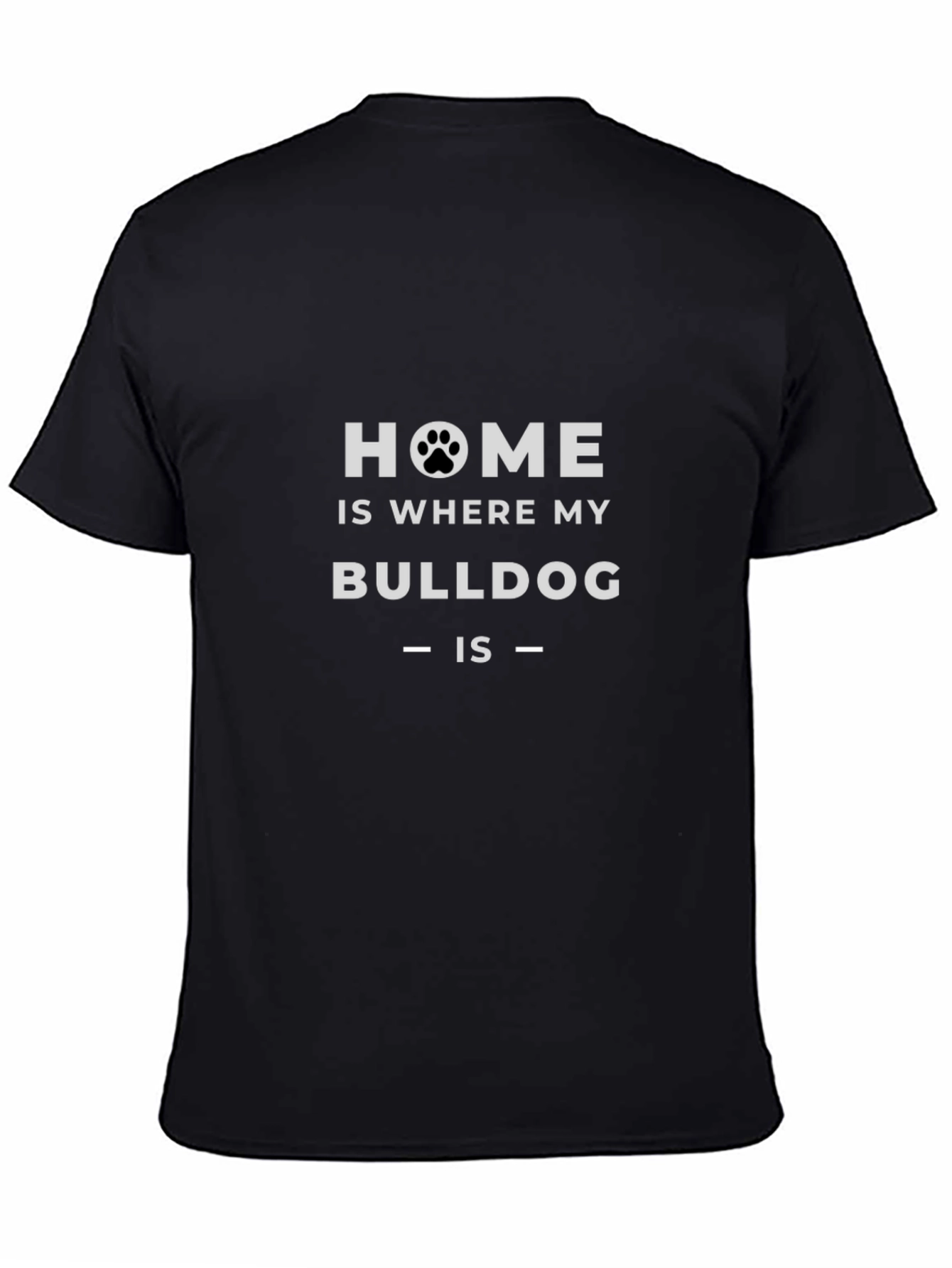 Home is Where My Bulldog is T-Shirt