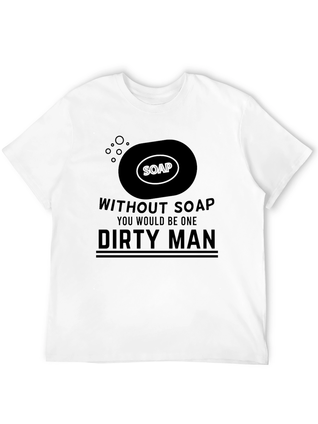 Without Soap Dirty Man Graphic Tee