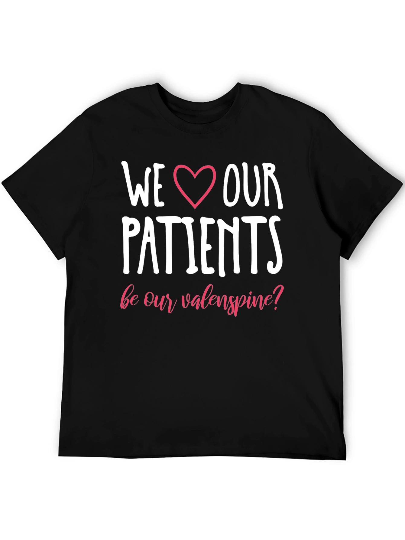 We Love Our Patients T-Shirt