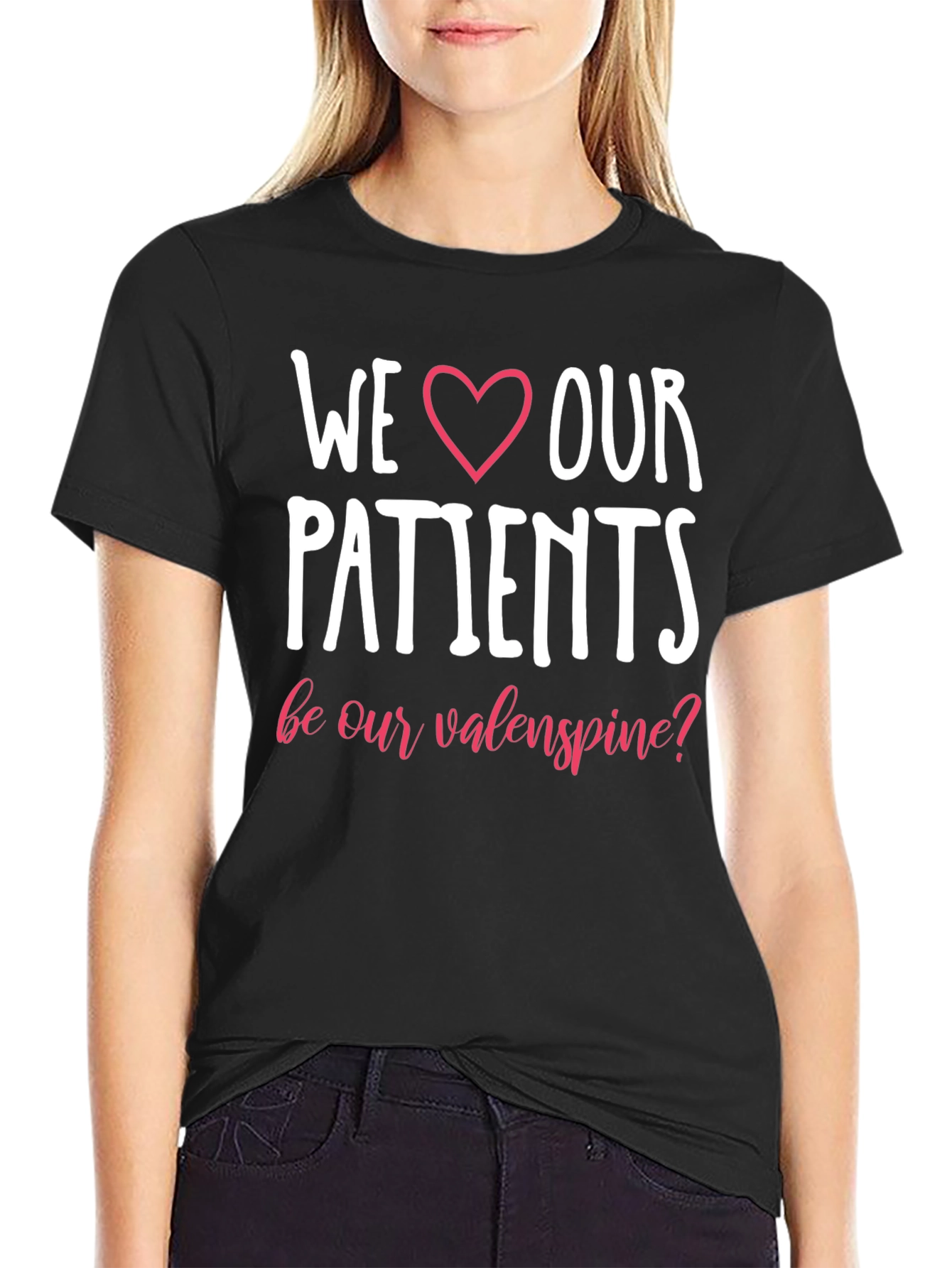We Love Our Patients T-Shirt