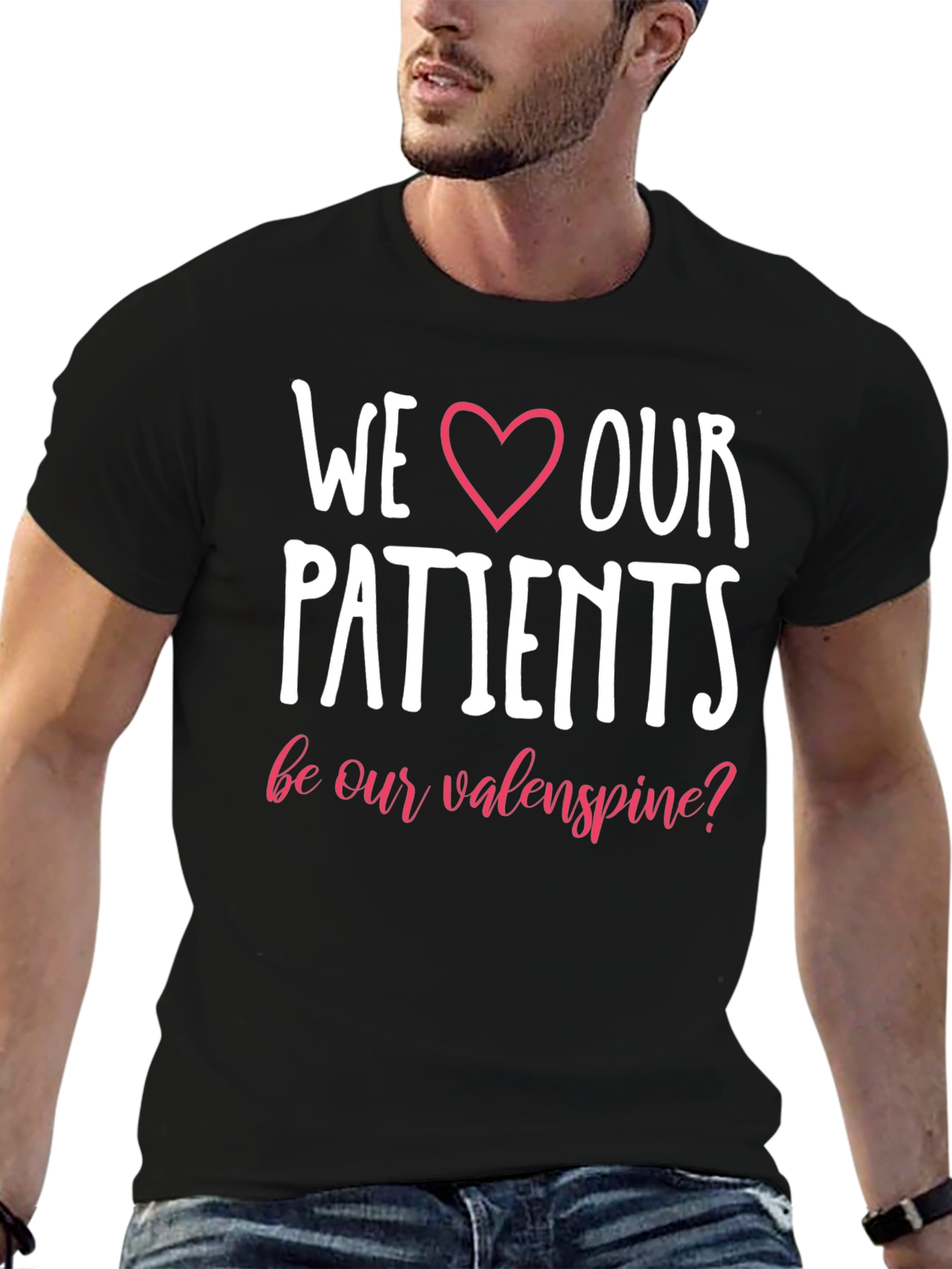 We Love Our Patients T-Shirt