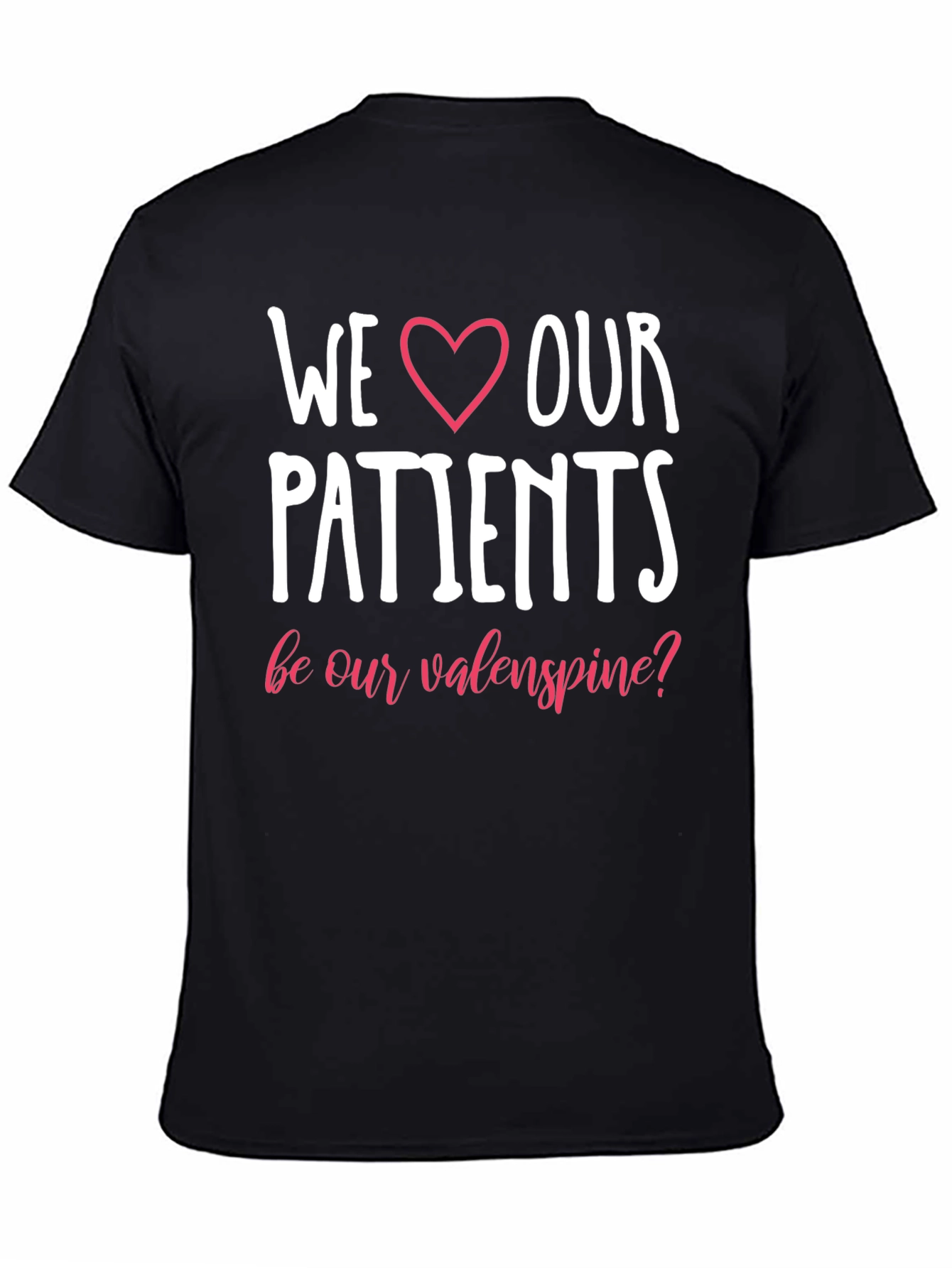 We Love Our Patients T-Shirt