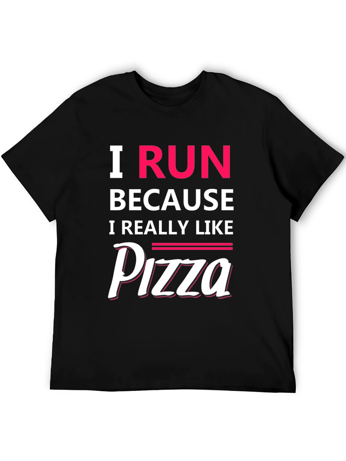 I Run Because I Like Pizza T-Shirt
