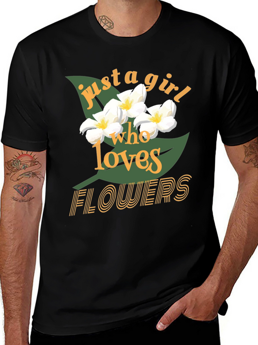 Floral Graphic Tee - Just A Girl Who Loves Flowers T-Shirt
