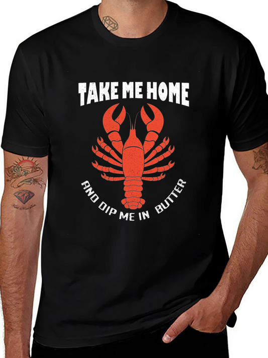 Lobster T-Shirt - Take Me Home and Dip Me in Butter