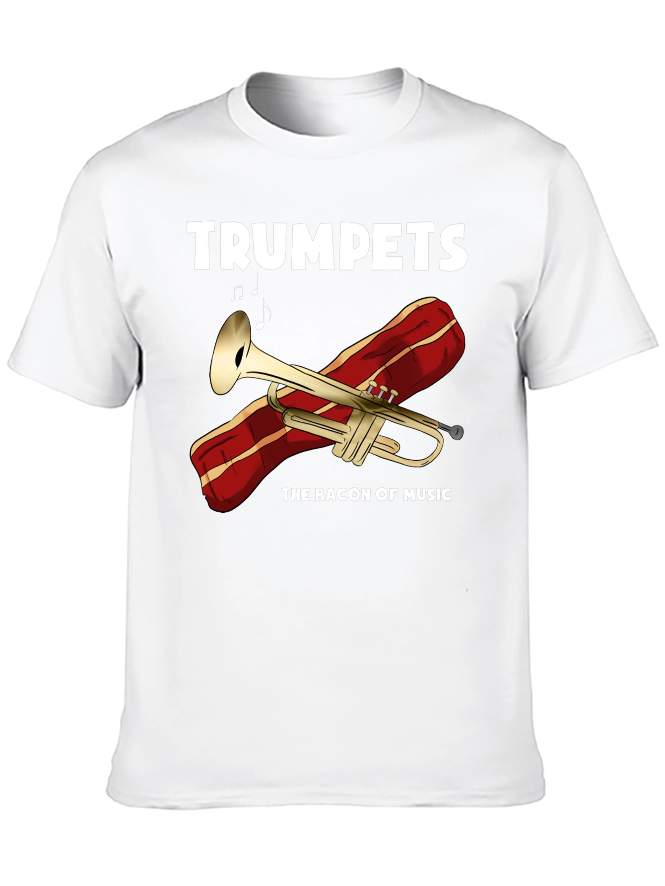 Trumpets The Bacon of Music T-Shirt