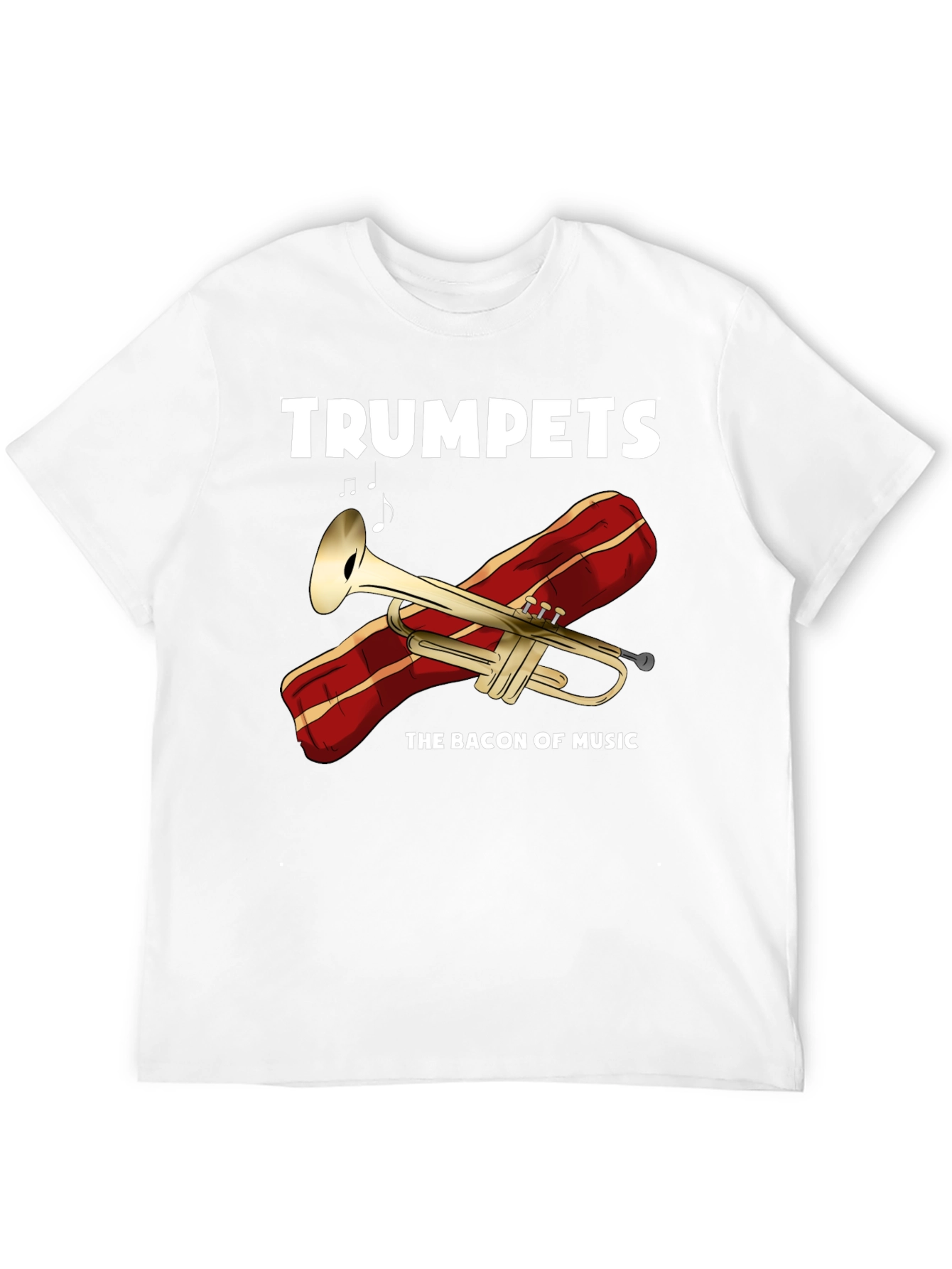 Trumpets The Bacon of Music T-Shirt