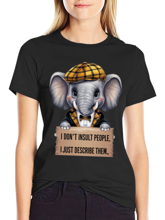 Funny Elephant T-Shirt: I Dont Insult I Describe