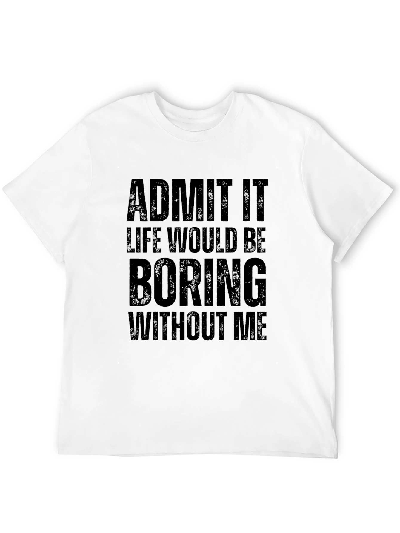 Admit It Funny Graphic T-Shirt