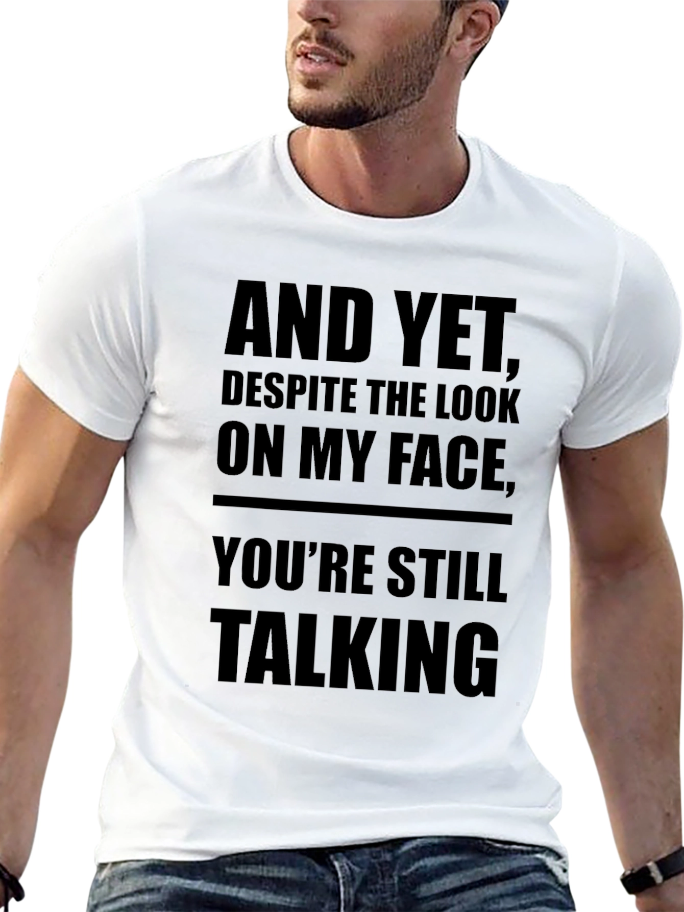 Sarcastic Mens Black T-Shirt: And Yet Youre Still Talking