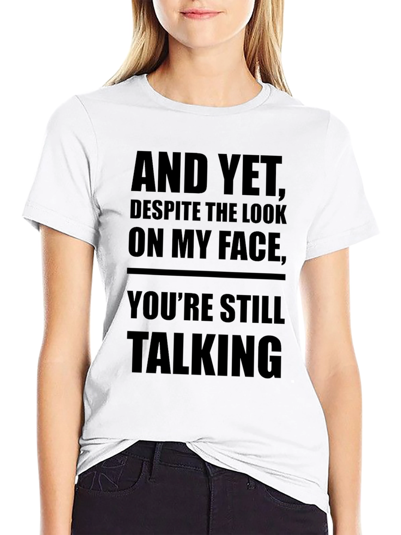 Sarcastic Mens Black T-Shirt: And Yet Youre Still Talking