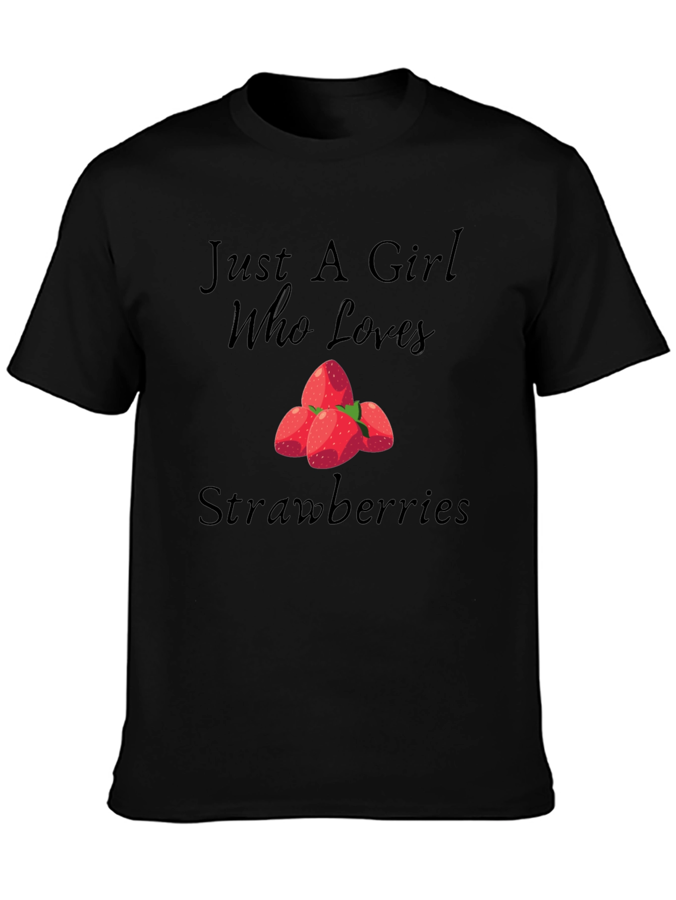 Just A Girl Who Loves Strawberries Black Tee
