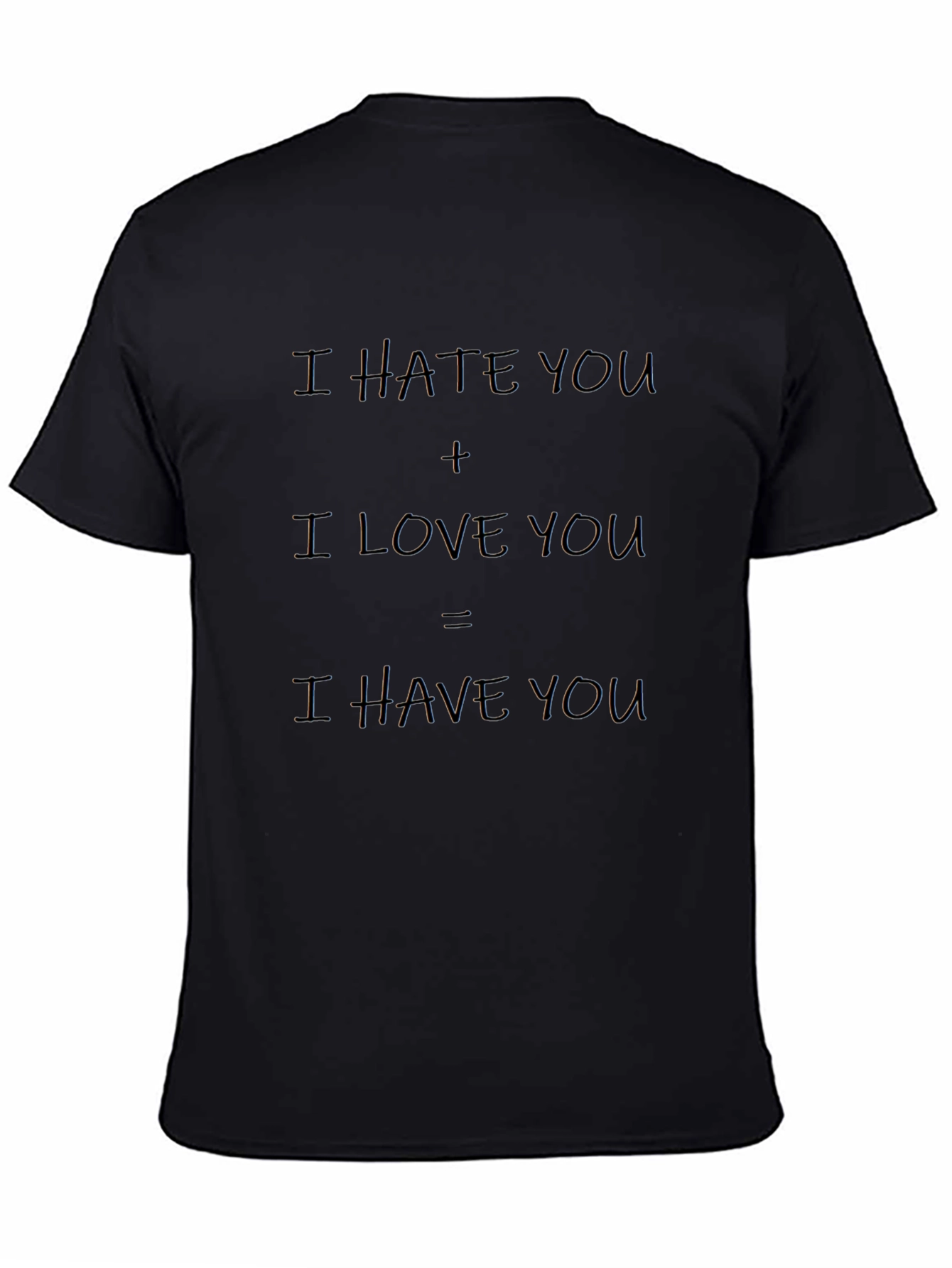 I Hate You + I Love You T-Shirt