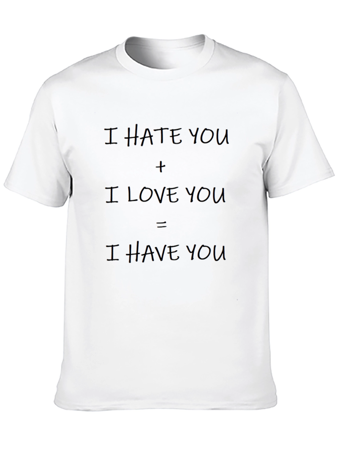 I Hate You + I Love You T-Shirt