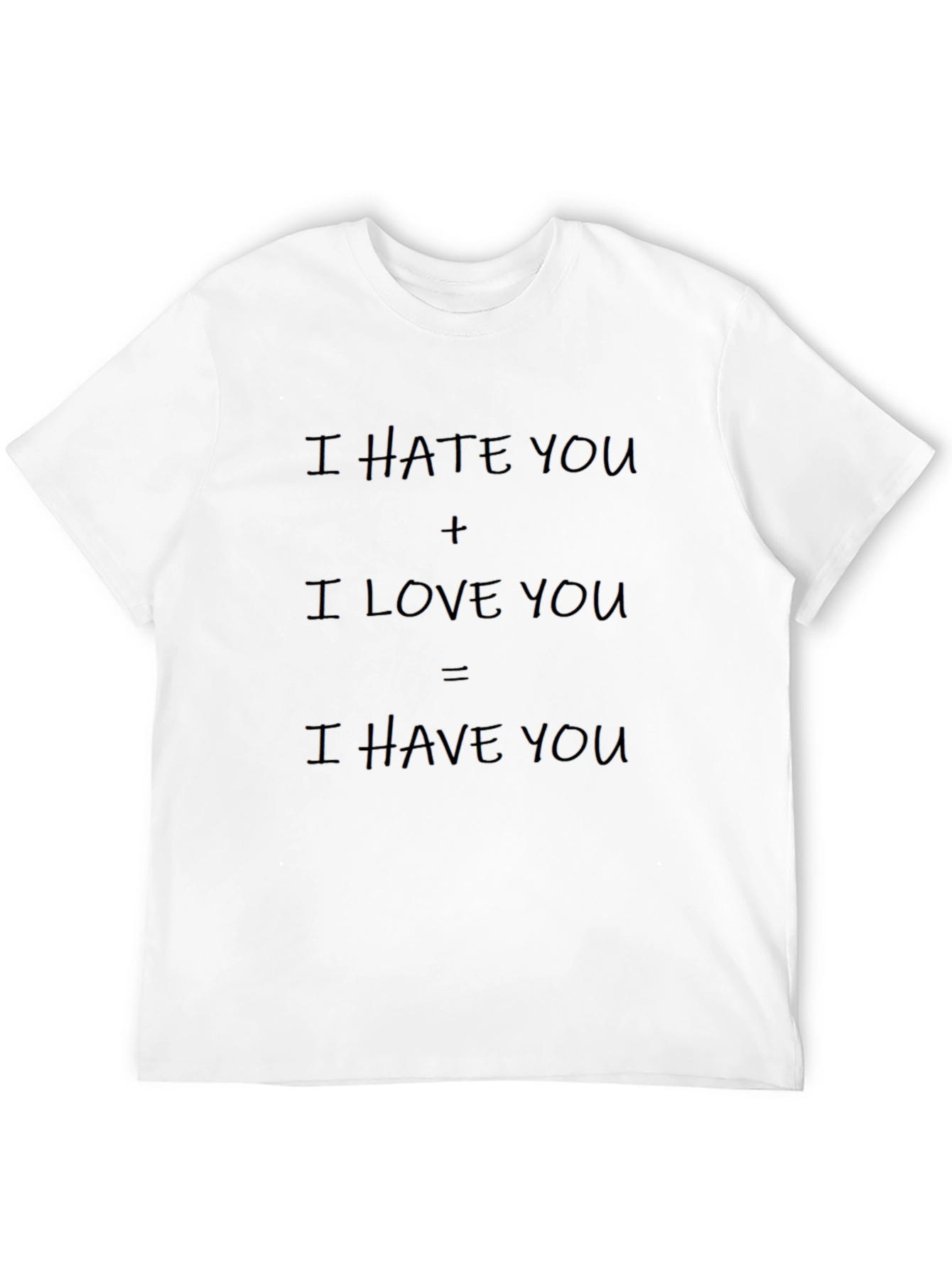 I Hate You + I Love You T-Shirt