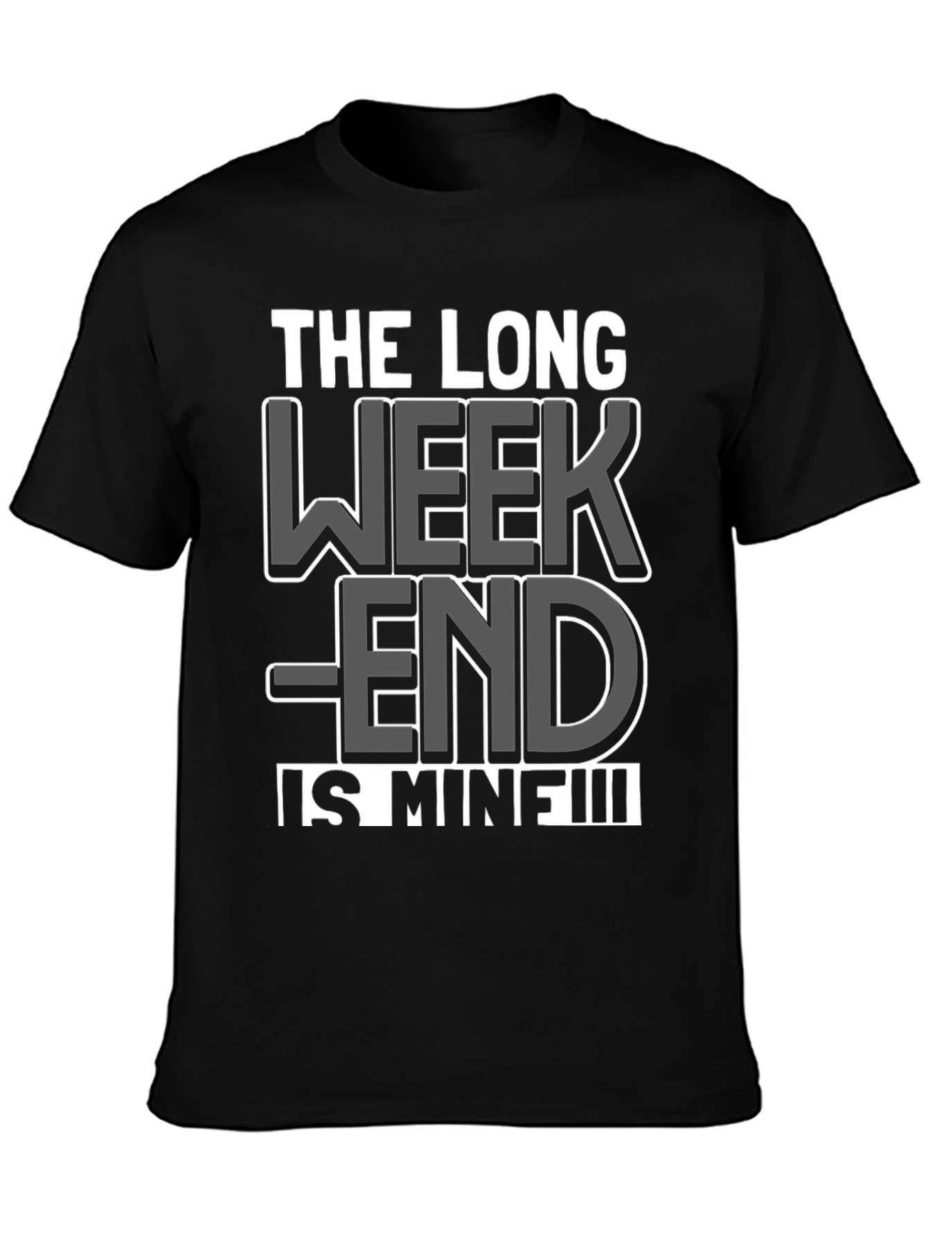 The Long Weekend Is Mine T-Shirt - Black