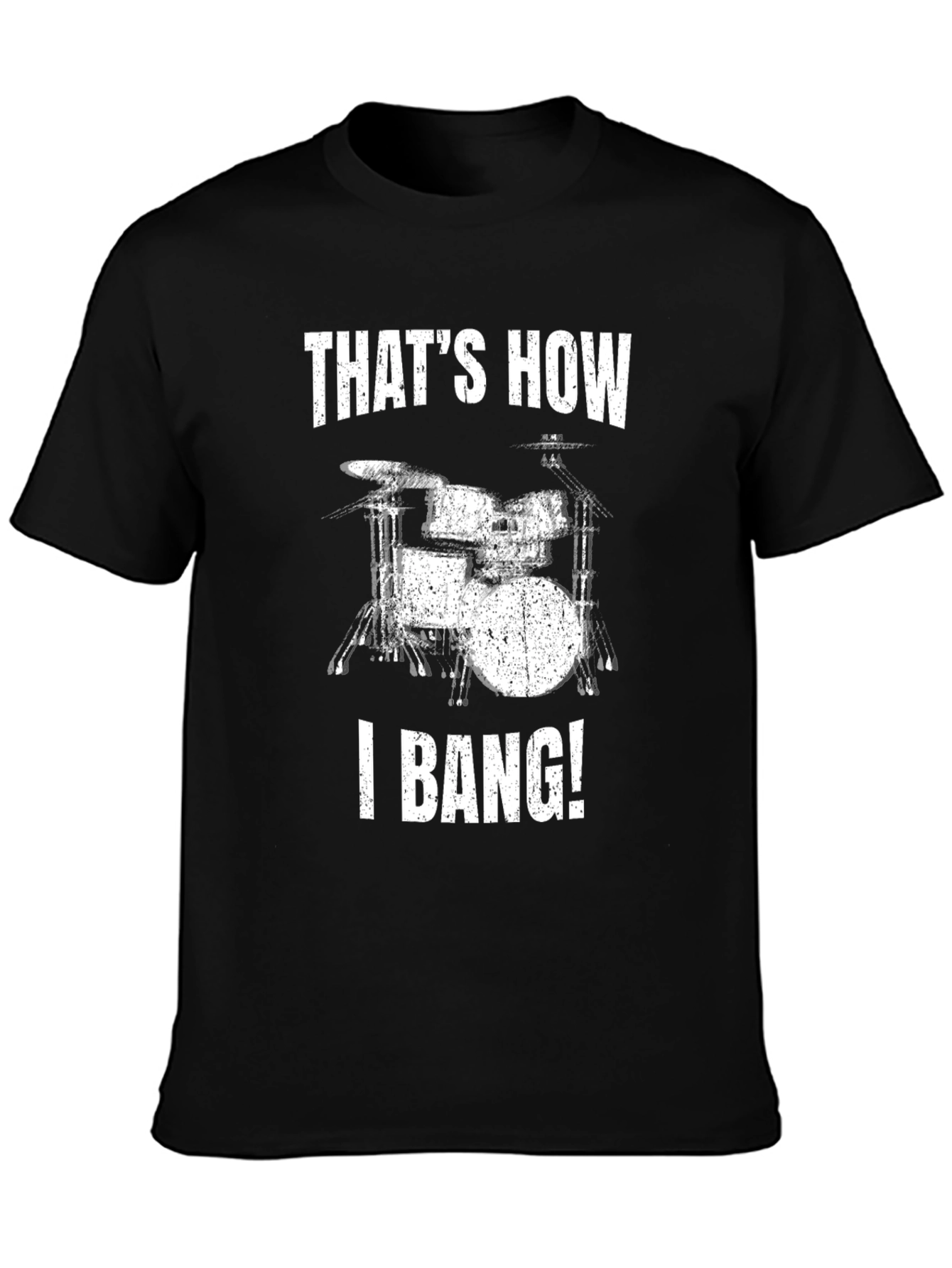 Thats How I Bang! Drum Set T-Shirt