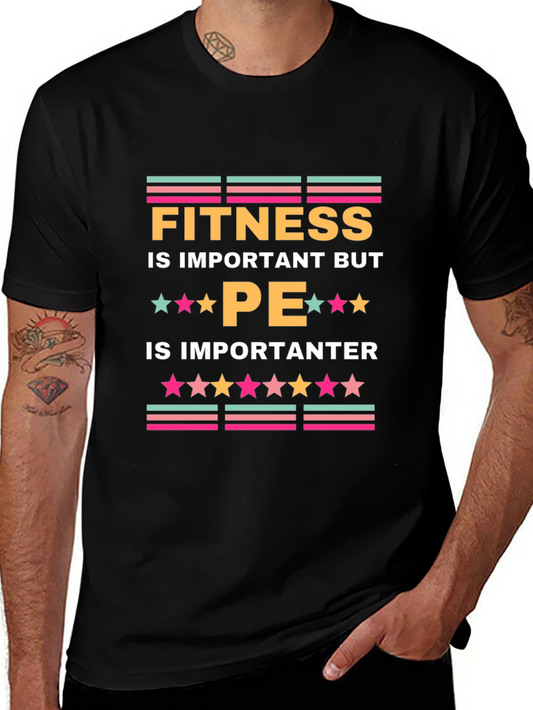 Fitness is Important But PE is Importanter T-Shirt