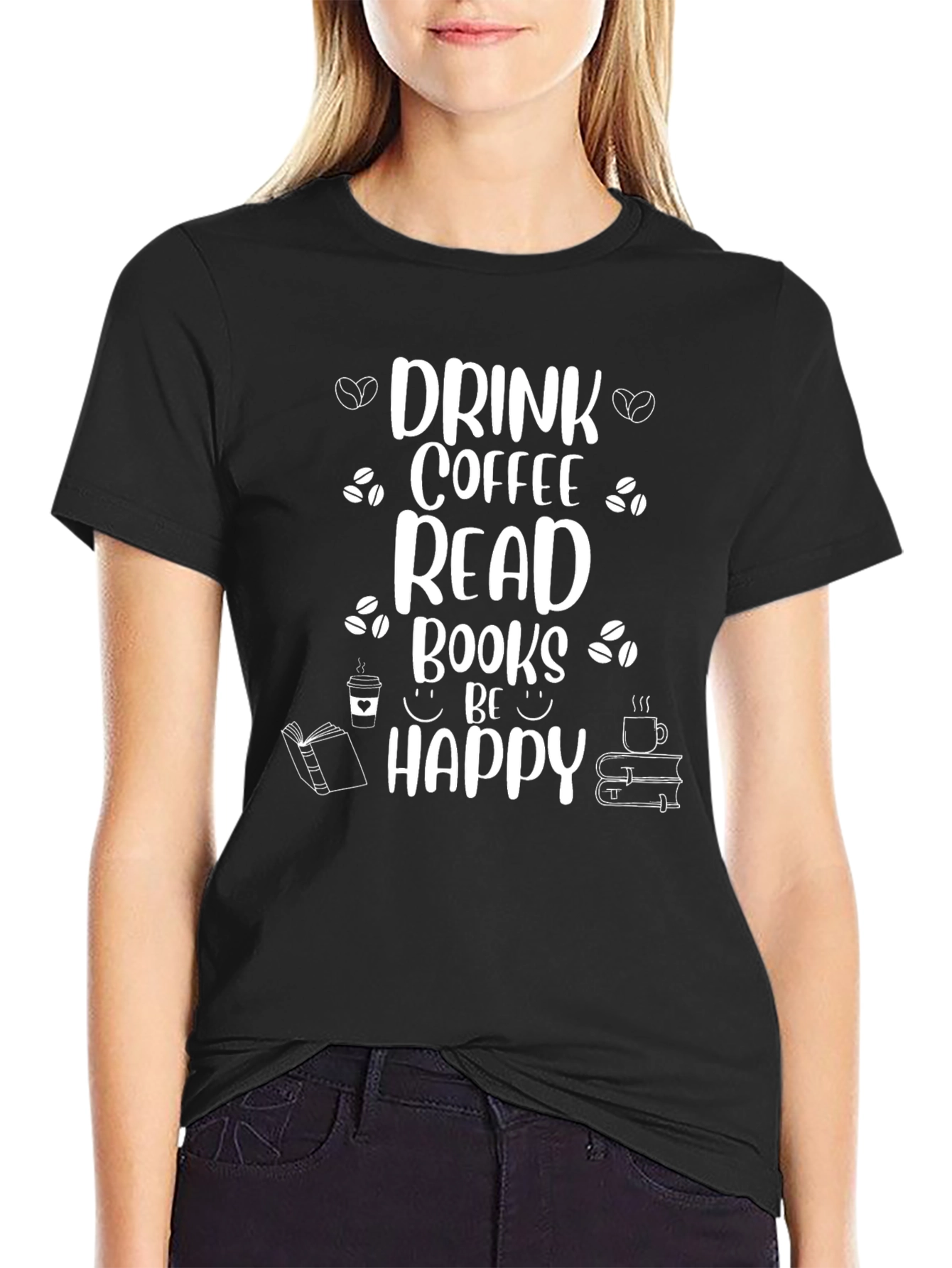 Drink Coffee Read Books Be Happy T-Shirt