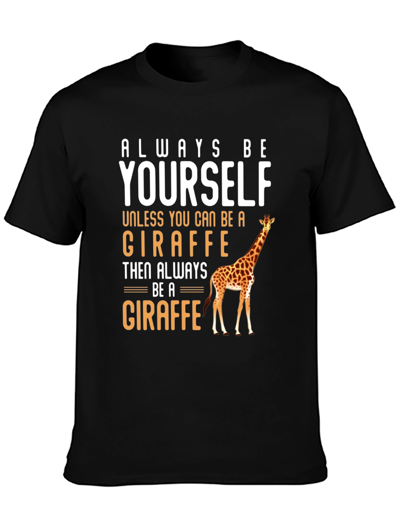 Always Be Yourself Giraffe T-Shirt