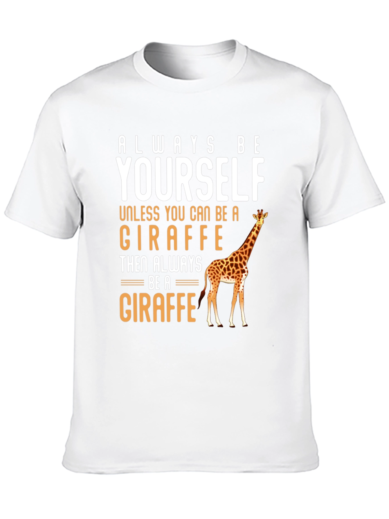 Always Be Yourself Giraffe T-Shirt