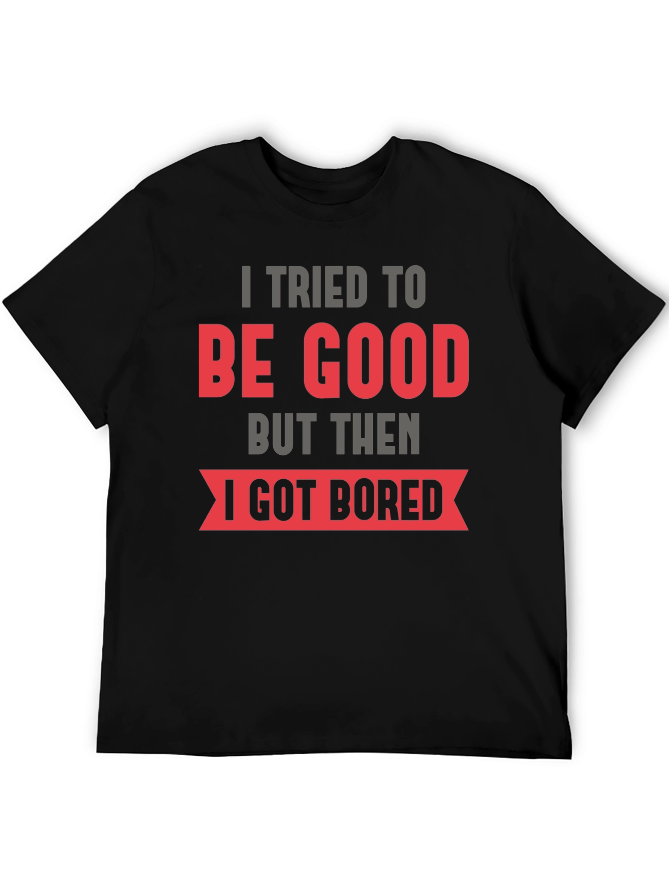 Funny I Tried To Be Good T-Shirt