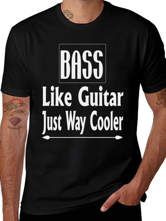 Bass Guitar T-Shirt - Just Way Cooler!