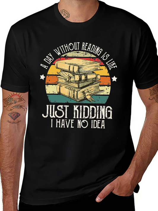 Funny Reading T-Shirt - A Day Without Reading