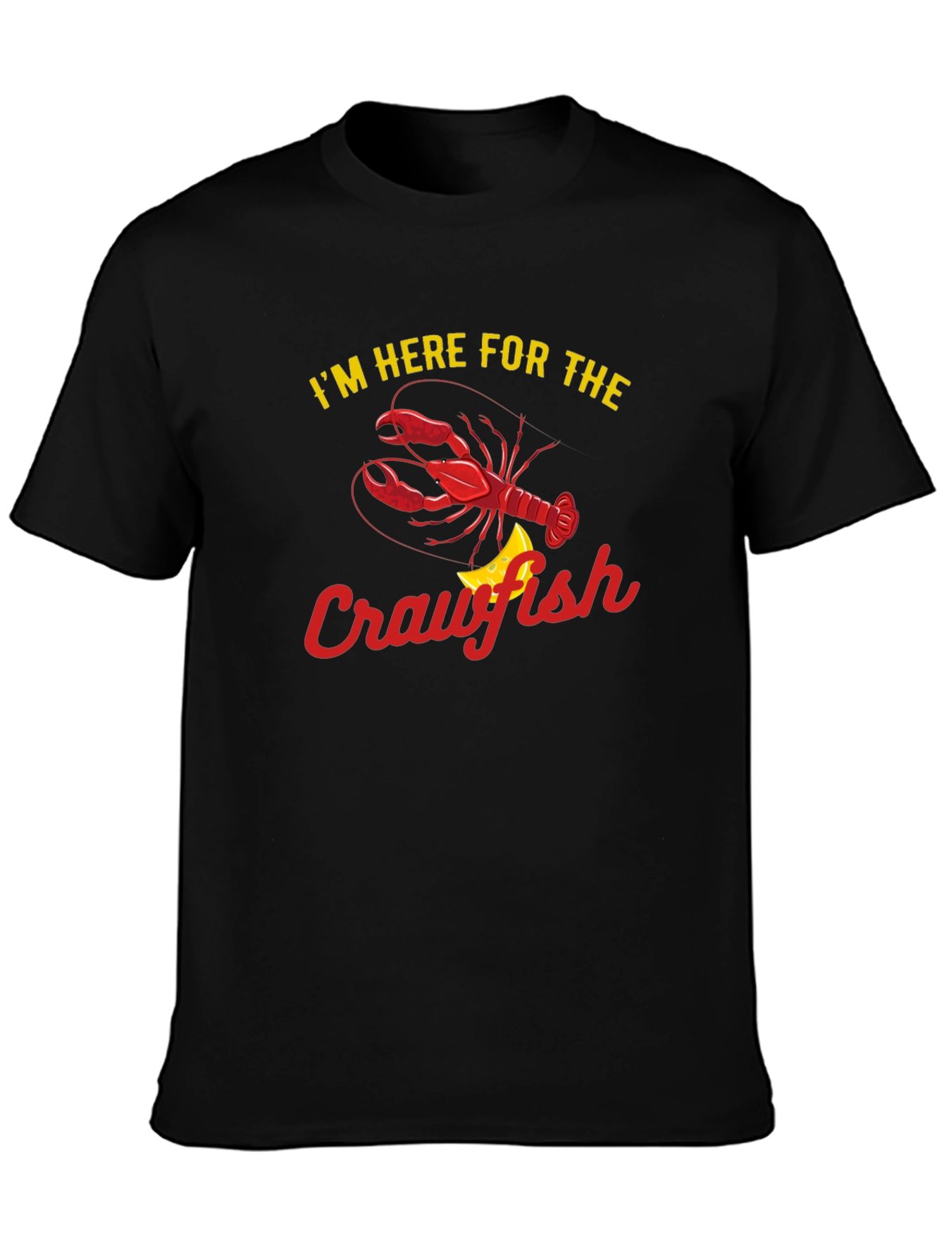 Crawfish T-Shirt: Im Here For The Crawfish