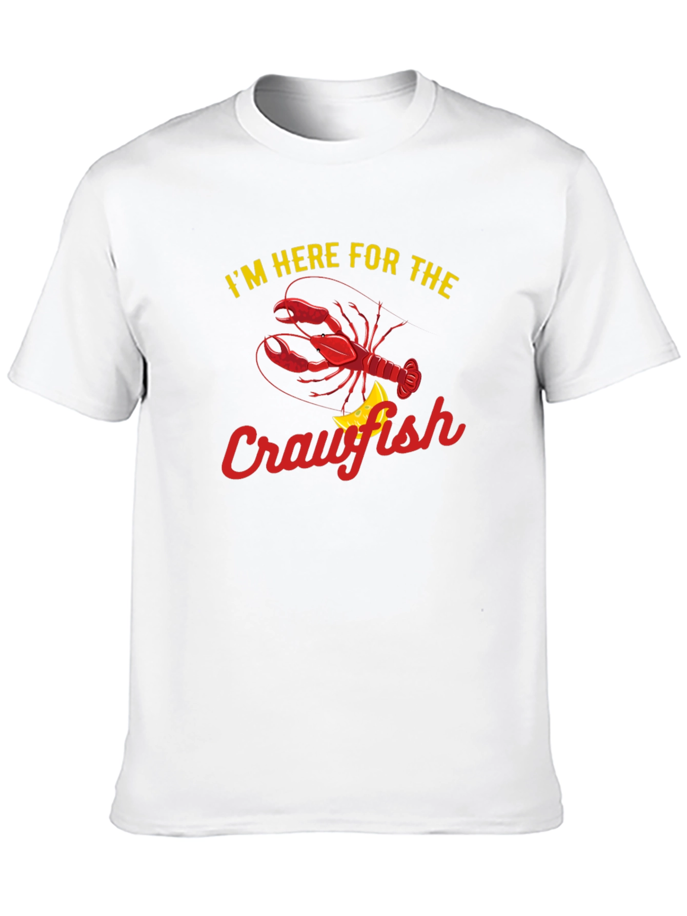 Crawfish T-Shirt: Im Here For The Crawfish