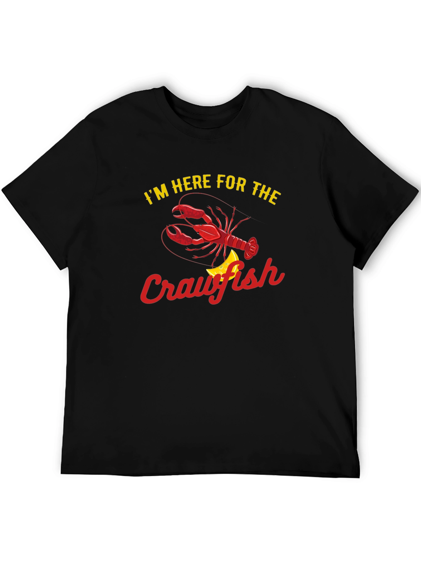 Crawfish T-Shirt: Im Here For The Crawfish