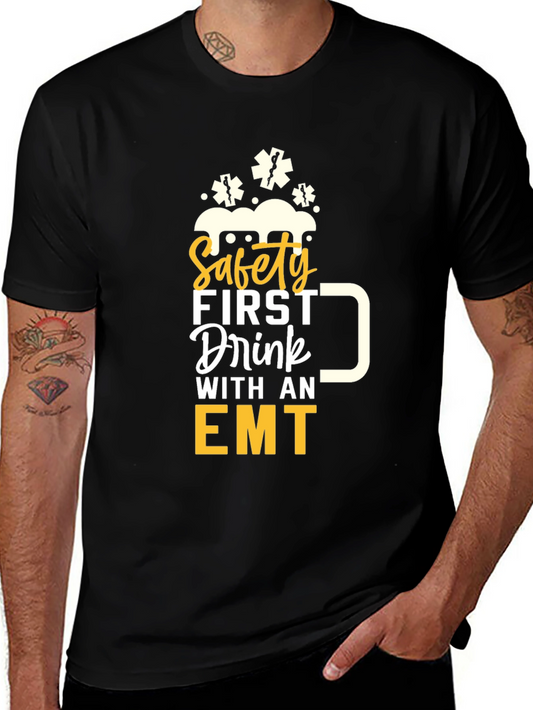 Safety First Drink with an EMT Graphic T-Shirt