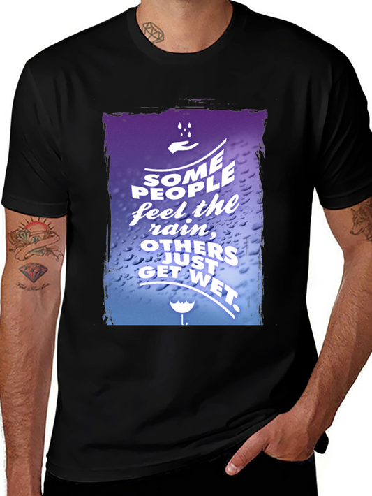 Rain Quote Graphic Tee - Feel the Rain Get Wet